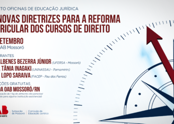 OAB Mossoró sediará evento que debaterá o Ensino nos cursos de Direito