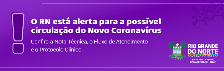 Coronavírus: Nota técnica, Protocolo Clínico e Fluxo de Atendimento