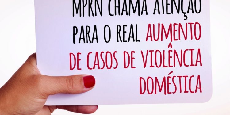 MPRN chama atenção para real aumento de casos de violência doméstica