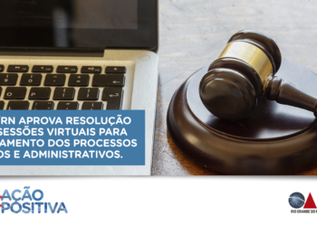 OAB/RN institui Sessões Virtuais para julgar processos éticos e administrativos