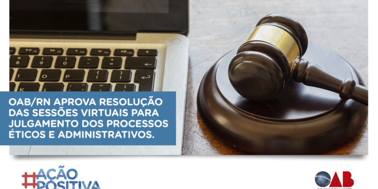 OAB/RN institui Sessões Virtuais para julgar processos éticos e administrativos