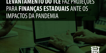 Levantamento do TCE faz projeções para finanças estaduais ante os impactos da pandemia