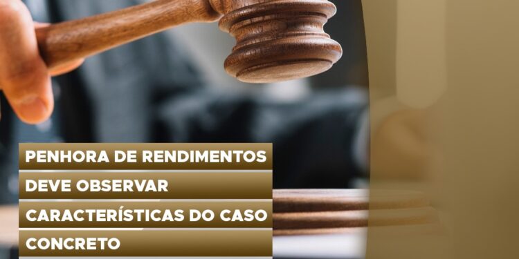 Penhora de Rendimentos deve observar características do caso concreto