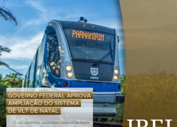 Governo Federal aprova ampliação do Sistema de VLT de Natal