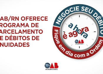 OAB/RN oferece programa de parcelamento de débitos de anuidades