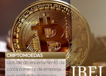 Criptomoedas: Licitude do encerramento da conta corrente de empresa pela instituição financeira