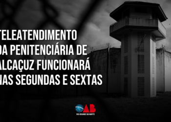 Teleatendimento da Penitenciária de Alcaçuz funcionará nas segundas e sextas