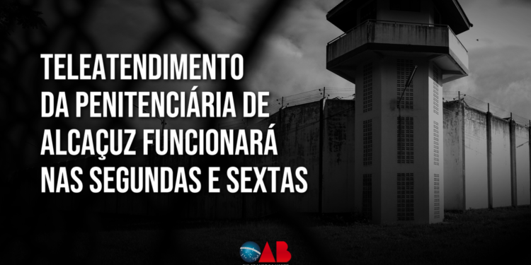 Teleatendimento da Penitenciária de Alcaçuz funcionará nas segundas e sextas