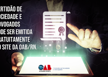 Certidão de Sociedade pode ser emitida gratuitamente pelo site da OAB/RN