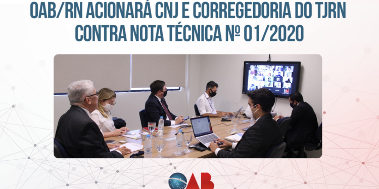 OAB/RN acionará CNJ e Corregedoria do TJRN contra Nota Técnica N° 01/2020