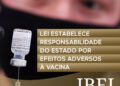 Lei estabelece responsabilidade do Estado por efeitos adversos à vacina