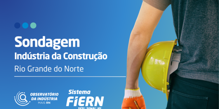 Atividade da Construção potiguar modera queda em março, aponta Sondagem FIERN