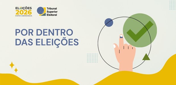 Por Dentro das Eleições: conheça os ilícitos eleitorais e as condutas proibidas em 2026