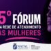 Prefeitura do Natal realiza 5º Fórum da Rede de Atendimento às Mulheres