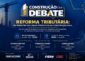 SINDUSCON/RN e SINDICER/RN promovem evento gratuito sobre Reforma Tributária na cadeia produtiva da construção civil, em Natal