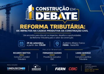 SINDUSCON/RN e SINDICER/RN promovem evento gratuito sobre Reforma Tributária na cadeia produtiva da construção civil, em Natal