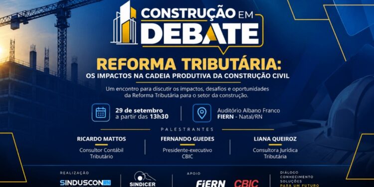 SINDUSCON/RN e SINDICER/RN promovem evento gratuito sobre Reforma Tributária na cadeia produtiva da construção civil, em Natal